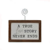 6X4 Tabletop Picture Frame - A True Love Story Never Ends